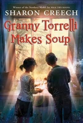 Granny Torrelli Makes Soup by Creech, Sharon