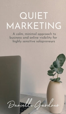 Quiet Marketing by Gardner, Danielle M.