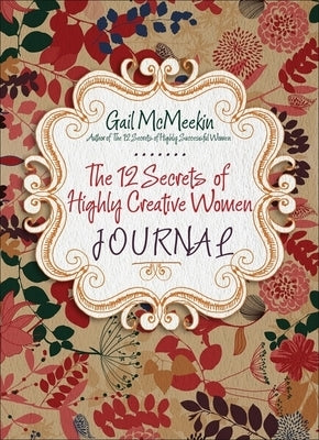 12 Secrets of Highly Creative Women Journal by McMeekin, Gail