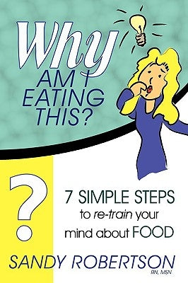 Why Am I Eating This? by Robertson Msn, Sandy