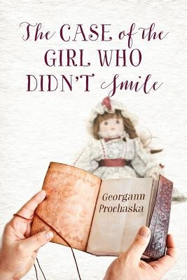 The Case of the Girl Who Didn't Smile by Prochaska, Georgann
