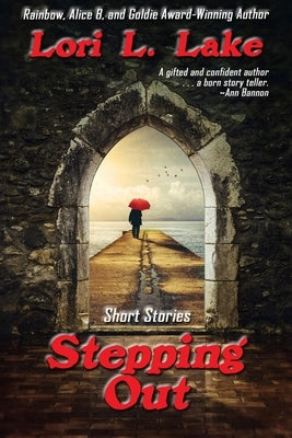 Stepping Out: Short Stories by Lake, Lori L.