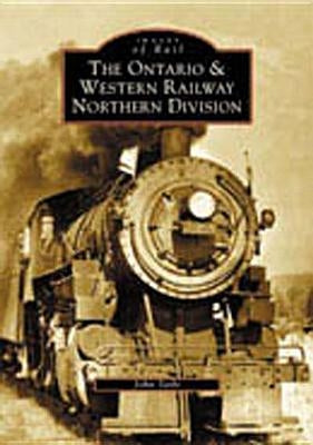 The Ontario & Western Railway Northern Division by Taibi, John