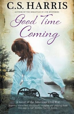Good Time Coming: A Sweeping Saga Set During the American Civil War by Harris, C. S.