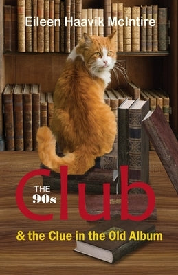 The 90s Club & the Clue in the Old Album by McIntire, Eileen Haavik