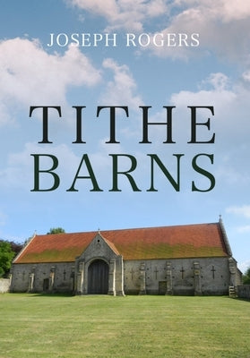 Tithe Barns by Rogers, Joseph