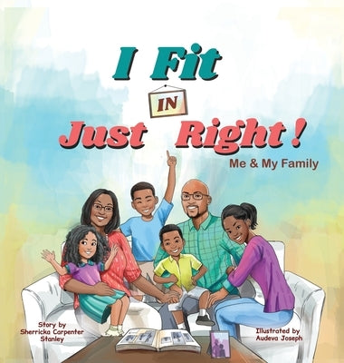 I Fit IN Just Right!: Me and My Family by Stanley, Sherricka Carpenter
