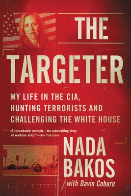The Targeter: My Life in the Cia, Hunting Terrorists and Challenging the White House by Coburn, Davin