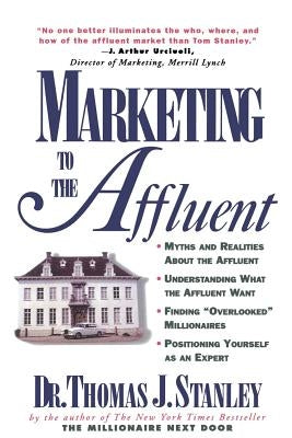 Marketing to the Affluent by Stanley, Thomas J.