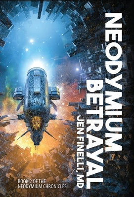 Neodymium Betrayal by Finelli, Jen