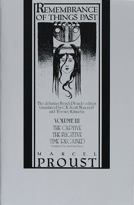Remembrance of Things Past, Volume III: The Captive, the Fugitive & Time Regained by Proust, Marcel