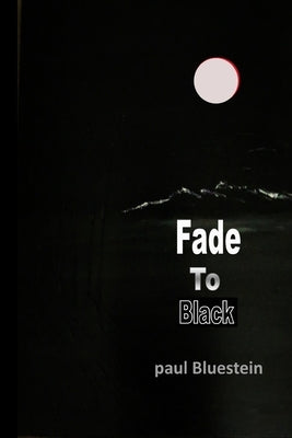 Fade To Black by Bluestein, Paul