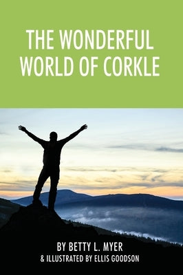 The Wonderful World of Corkle by Myer, Betty L.
