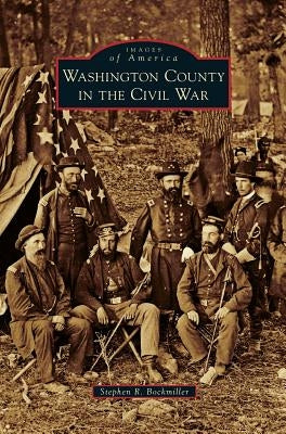 Washington County in the Civil War by Bockmiller, Stephen R.