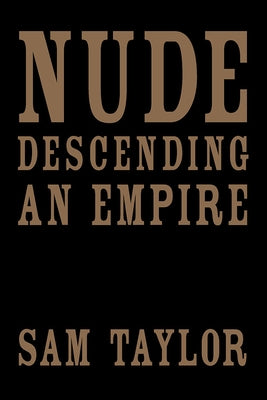 Nude Descending an Empire by Taylor, Sam