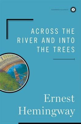 Across the River and Into the Trees by Hemingway, Ernest