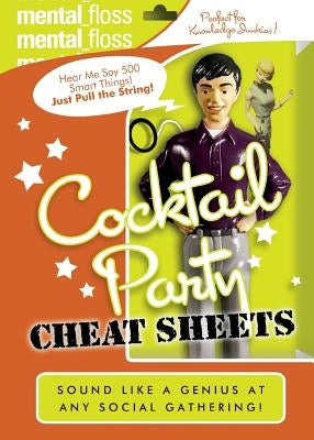 Mental Floss: Cocktail Party Cheat Sheets by Editors of Mental Floss