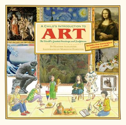 Child's Introduction to Art: The World's Greatest Paintings and Sculptures by Hamilton, Meredith