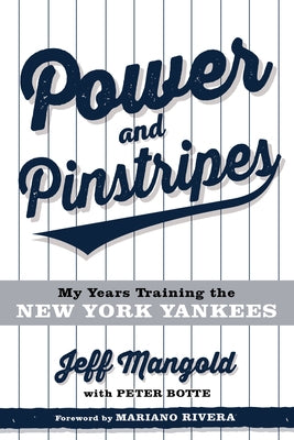 Power and Pinstripes: Untold Stories of Berra, the Boss, and Building a Yankees Dynasty by Mangold, Jeff