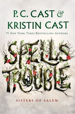 Spells Trouble: Sisters of Salem by Cast, P. C.