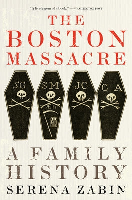 The Boston Massacre: A Family History by Zabin, Serena