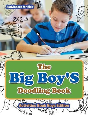 The Big Boy'S Doodling Book - Activities Book Boys Edition by For Kids, Activibooks
