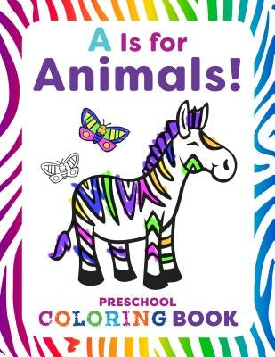 A is for Animals!: Preschool Coloring Book by Smith, Rachael