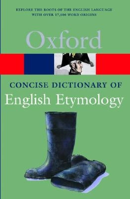 The Concise Oxford Dictionary of English Etymology by Hoad, T. F.