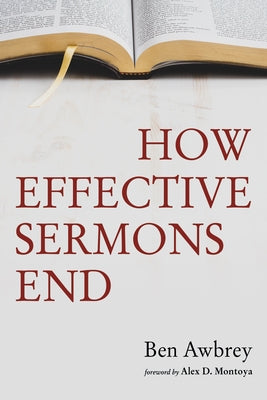 How Effective Sermons End by Awbrey, Ben