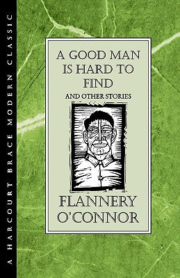 A Good Man Is Hard to Find and Other Stories by O'Connor, Flannery