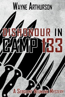 Dishonour in Camp 133 by Arthurson, Wayne