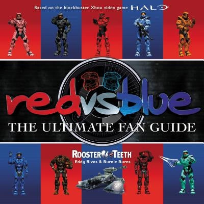 Red vs. Blue: The Ultimate Fan Guide by Rooster Teeth