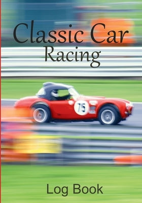 Classic Car Racing Log Book by Addicts, Classic Car