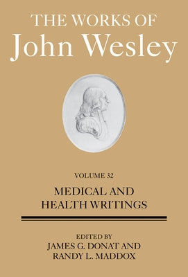 The Works of John Wesley Volume 32: Medical and Health Writings by Maddox, Randy L.