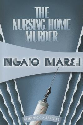 The Nursing Home Murders: Inspector Roderick Alleyn #3 by Marsh, Ngaio