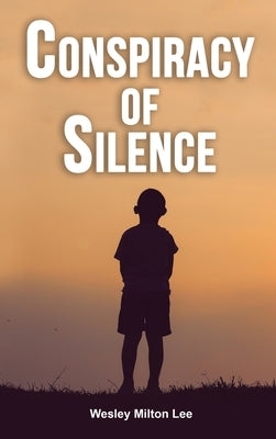 Conspiracy of Silence by Lee, Wesley Milton