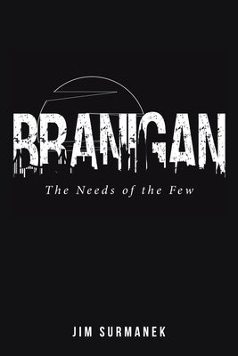Branigan: The Needs of the Few by Surmanek, Jim