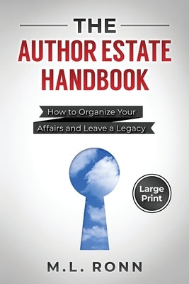 The Author Estate Handbook: How to Organize Your Affairs and Leave a Legacy (Large Print Edition) by Ronn, M. L.