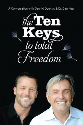 The Ten Keys to Total Freedom by Douglas, Gary M.