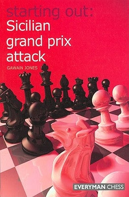Starting Out: Sicilian Grand Prix Attack by Jones, Gawain
