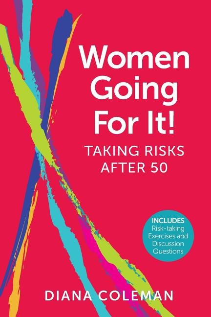 Women Going For It! Taking Risks After 50 by Coleman, Diana
