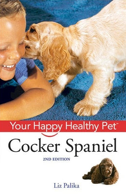 Cocker Spaniel: Your Happy Healthy Pet [With DVD] by Palika, Liz