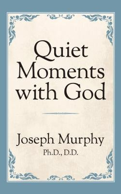 Quiet Moments with God by Murphy, Joseph