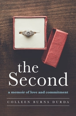 The Second: A Memoir of Love and Commitment by Durda, Colleen Burns