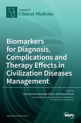 Biomarkers for Diagnosis, Complications and Therapy Effects in Civilization Diseases Management by Vassev, Katarzyna Komosinska