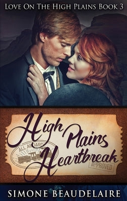 High Plains Heartbreak: Large Print Hardcover Edition by Beaudelaire, Simone