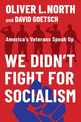 We Didn't Fight for Socialism: America's Veterans Speak Up by Goetsch, David