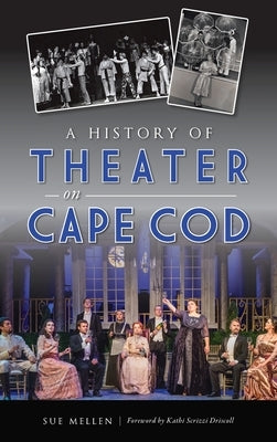 History of Theater on Cape Cod by Mellen, Sue