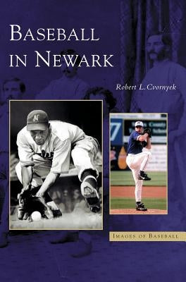 Baseball in Newark by Cvornyek, Robert Louis