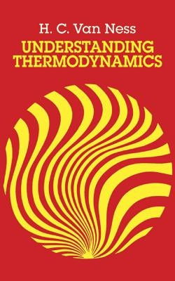 Understanding Thermodynamics by Ness, H. C. Van